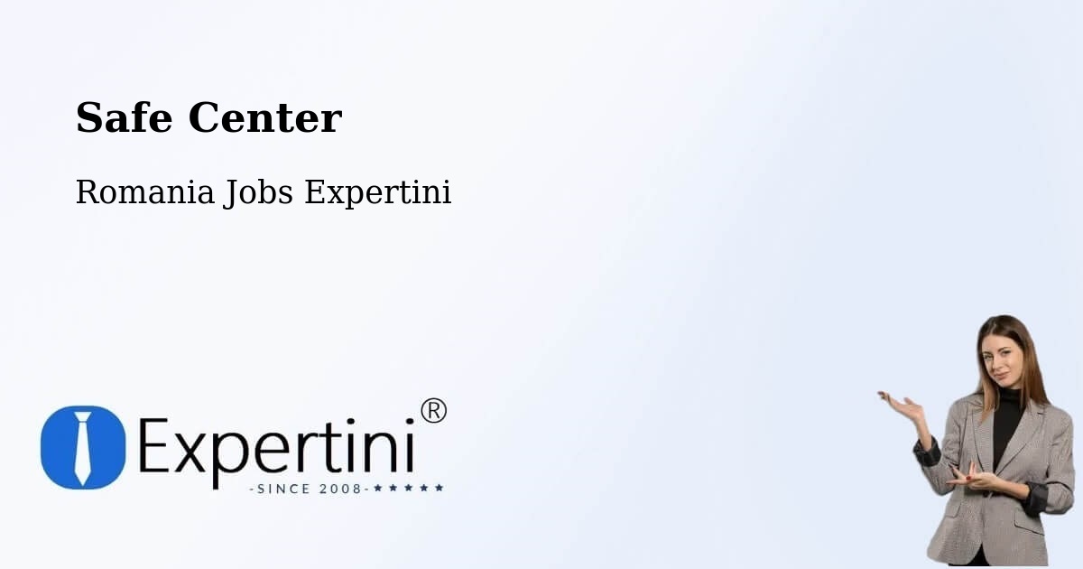 Safety Center – Dioşti - Romania Jobs Expertini